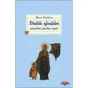 Vietile sfintilor. Povestiri pentru copii. Volumul 1