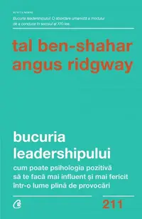 Bucuria leadershipului - Paperback brosat - Tal Ben-Shahar, Angus Ridgway