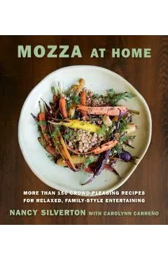Mozza at Home: More Than 150 Crowd-Pleasing Recipes for Relaxed, Family-Style Entertaining: A Cookbook