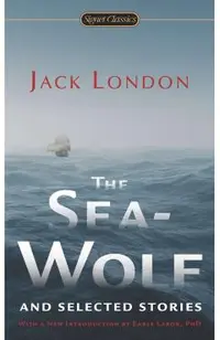 The Sea-Wolf and Selected Stories