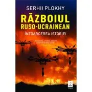 Razboiul ruso-ucrainean. Intoarcerea istoriei