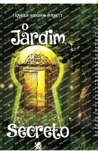 O Jardim Secreto - Frances Hodgson Burnett