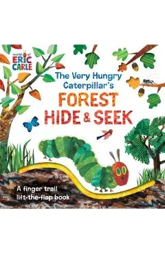 The Very Hungry Caterpillar's Forest Hide & Seek: A Finger Trail Lift-The-Flap Book