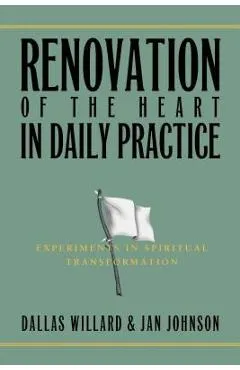 Renovation of the Heart in Daily Practice: Experiments in Spiritual Transformation