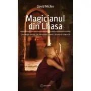 Magicianul din Lhasa. Un calugar novice. Un cercetator cuantic. Un secret stravechi