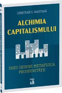 Alchimia capitalismului - Paperback brosat - Cristian G. Nastasă