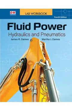 Fluid Power: Hydraulics and Pneumatics