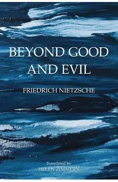 Beyond Good and Evil: Prelude to a Philosophy of the Future