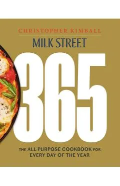 Milk Street 365: The All-Purpose Cookbook for Every Day of the Year