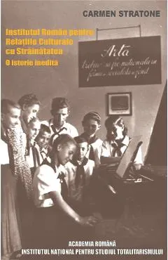 eBook Propaganda si diplomatie culturala in perioada comunista: Institutul Roman pentru Relatiile Culturale cu Strainatatea. O istorie inedita