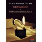 Dumnezeu in imprejurarile vietii de zi cu zi