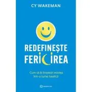 Redefineste fericirea. Cum sa iti linistesti mintea intr-o lume haotica