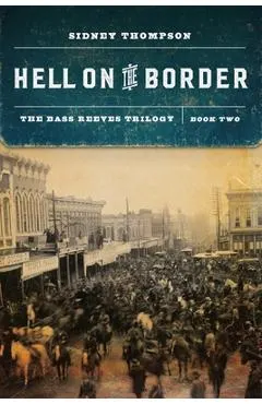 Hell on the Border: The Bass Reeves Trilogy, Book Two