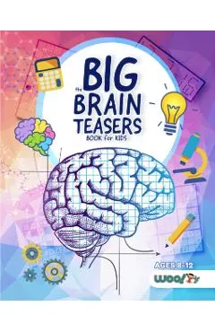 The Big Brain Teasers Book for Kids: Logic Puzzles, Hidden Pictures, Math Games, and More Brain Teasers for Kids (Find Hidden Pictures, Math Brain Tea