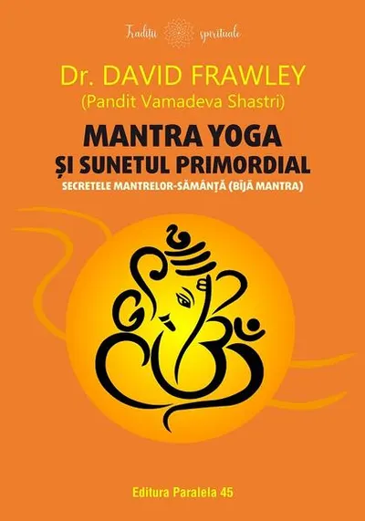 Mantra yoga și sunetul primordial - Paperback brosat - Dr. David Frawley
