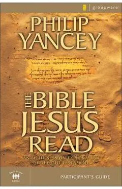 The Bible Jesus Read Participant's Guide: An Eight-Session Exploration of the Old Testament