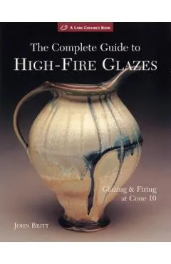 The Complete Guide to High-Fire Glazes: Glazing & Firing at Cone 10