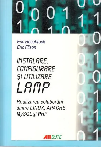 Instalare, configurare și utilizare LAMP - Paperback - Eric Filson, Eric Rosenbrock