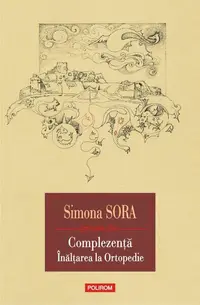 Complezență. Înălțarea la Ortopedie - Paperback brosat - Simona Sora