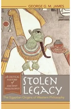 Stolen Legacy: The Egyptian Origins of Western Philosophy