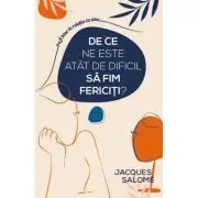 De ce ne este atat de dificil sa fim fericiti?