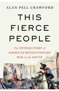 This Fierce People: The Untold Story of America's Revolutionary War in the South