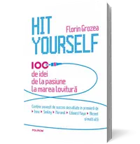 Hit Yourself. 100 de idei de la pasiune la marea lovitură