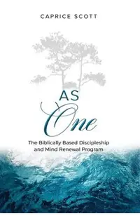 As One: The Biblically Based Discipleship & Mind Renewal Program