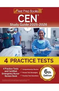 CEN Study Guide 2025-2026: 4 Practice Tests and Certified Emergency Nurse Review Book [6th Edition]