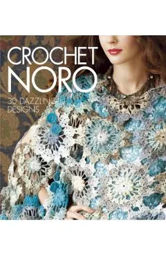 Crochet Noro: 30 Dazzling Designs