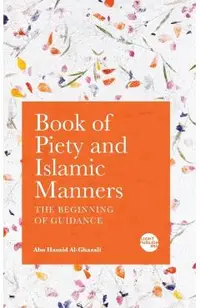 Book of Piety and Islamic Manners: The Beginning of Guidance