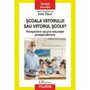 Scoala viitorului sau viitorul scolii?