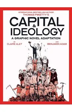 Capital & Ideology: A Graphic Novel Adaptation: Based on the Book by Thomas Piketty, the Bestselling Author of Capital in the 21st Century and Capital