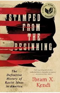 Stamped from the Beginning: The Definitive History of Racist Ideas in America
