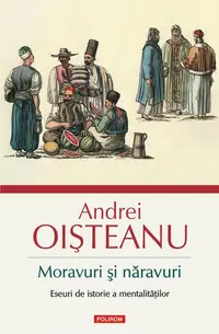 Moravuri şi năravuri - Paperback brosat - Andrei Oişteanu