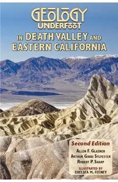 Geology Underfoot in Death Valley and Eastern California: Second Edition