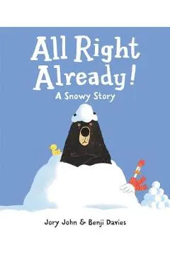 All Right Already!: A Snowy Story