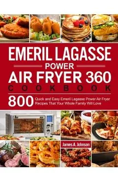 Emeril Lagasse Power Air Fryer 360 Cookbook