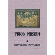 Triod Paisian. 4. Saptamina Patimilor