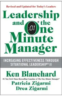 Leadership and the One Minute Manager: Increasing Effectiveness Through Situational Leadership II