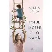 Totul incepe cu o mama