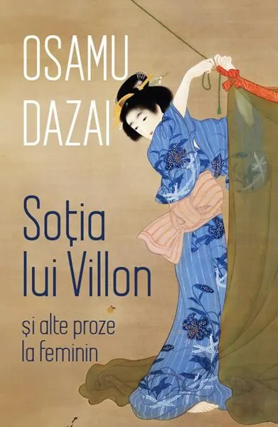 Soția lui Villon și alte proze la feminin - Paperback brosat - Osamu Dazai