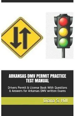 Arkansas DMV Permit Practice Test Manual: Drivers Permit & License Book With Questions & Answers for Arkansas DMV written Exams