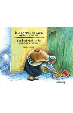 El Mejor Regalo del Mundo: La Leyenda de La Vieja Belen (Bilingual Edition) / The Best Gift of All: The Legend of La Vieja Belen