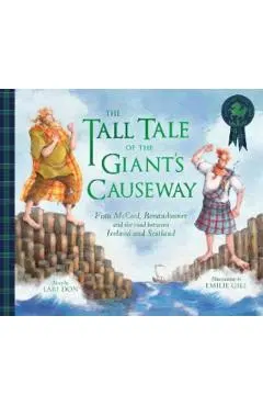 The Tall Tale of the Giant's Causeway: Finn McCool, Benandonner and the Road Between Ireland and Scotland