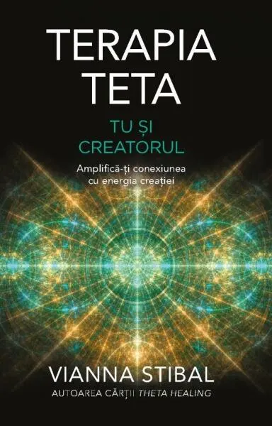 Terapia Teta: Tu și creatorul - Paperback brosat - Vianna Stibal