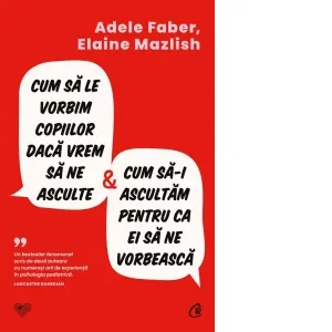Cum sa le vorbim copiilor daca vrem sa ne asculte si cum sa-i ascultam pentru ca ei sa ne vorbeasca