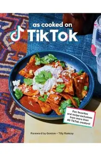 As Cooked on Tiktok: Fan Favorites and Recipe Exclusives from More Than 40 Creators!
