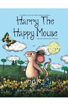 Harry The Happy Mouse - Anniversary Special Edition: The worldwide bestselling book on kindness