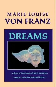 Dreams: A Study of the Dreams of Jung, Descartes, Socrates, and Other Historical Figures